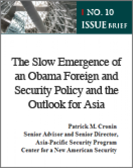 [Issue Brief No. 10] The Slow Emergence of an Obama Foreign and Security Policy and the Outlook for Asia
