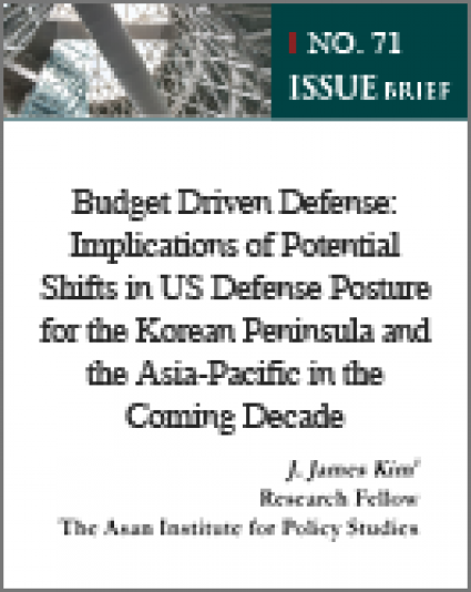 Budget Driven Defense: Implications of Potential Shifts in US Defense Posture for the Korean Peninsula and the Asia-Pacific in the Coming Decade